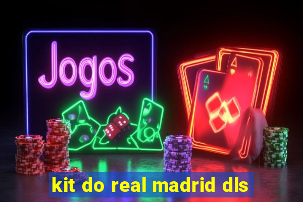 kit do real madrid dls